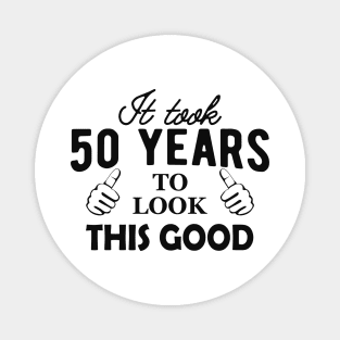 50Th Birthday - It took 50 years to look this good Magnet